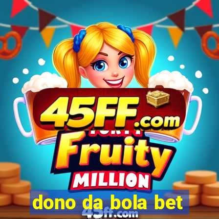 dono da bola bet